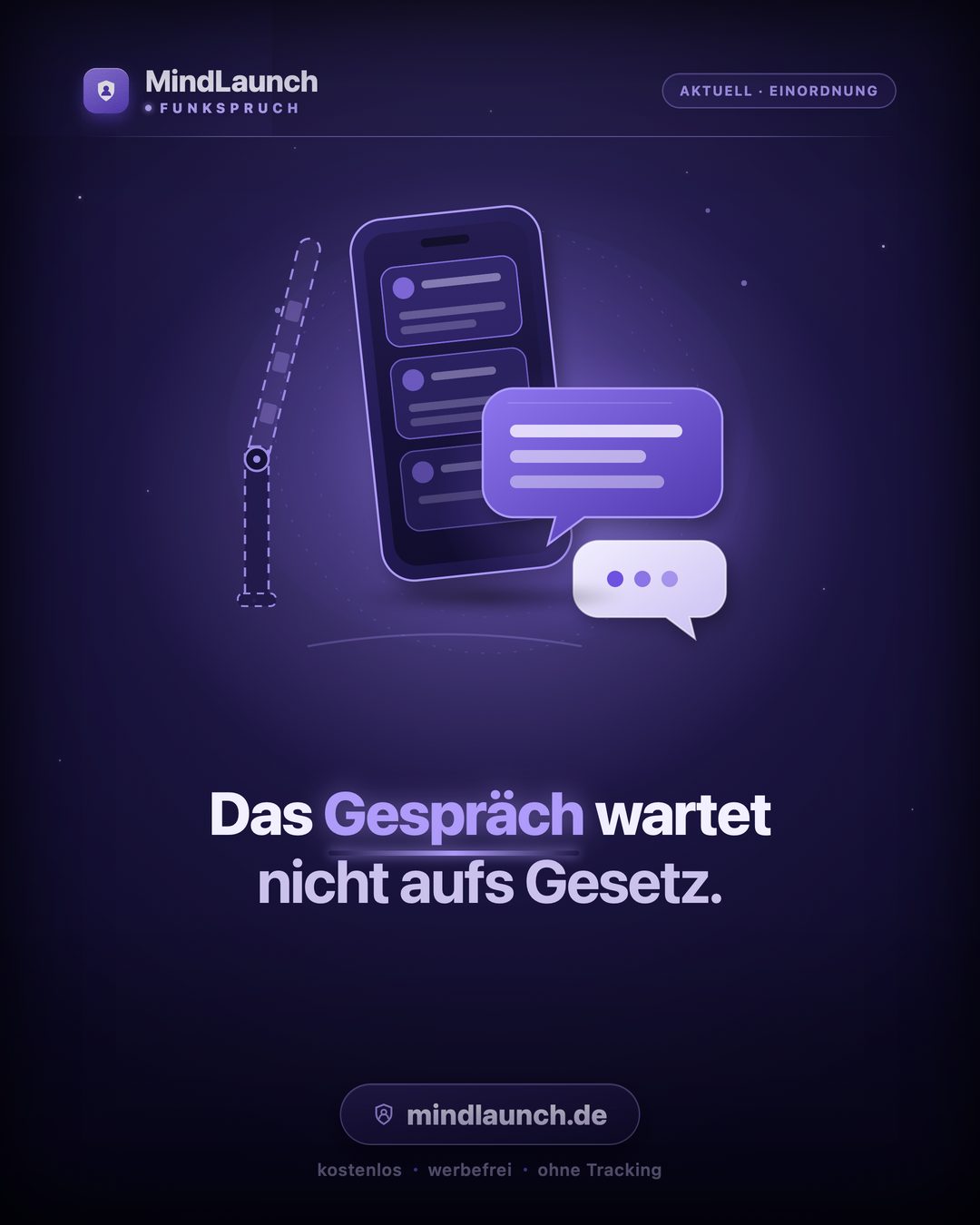 Funkspruch-Kachel: Das Gespräch wartet nicht aufs Gesetz.